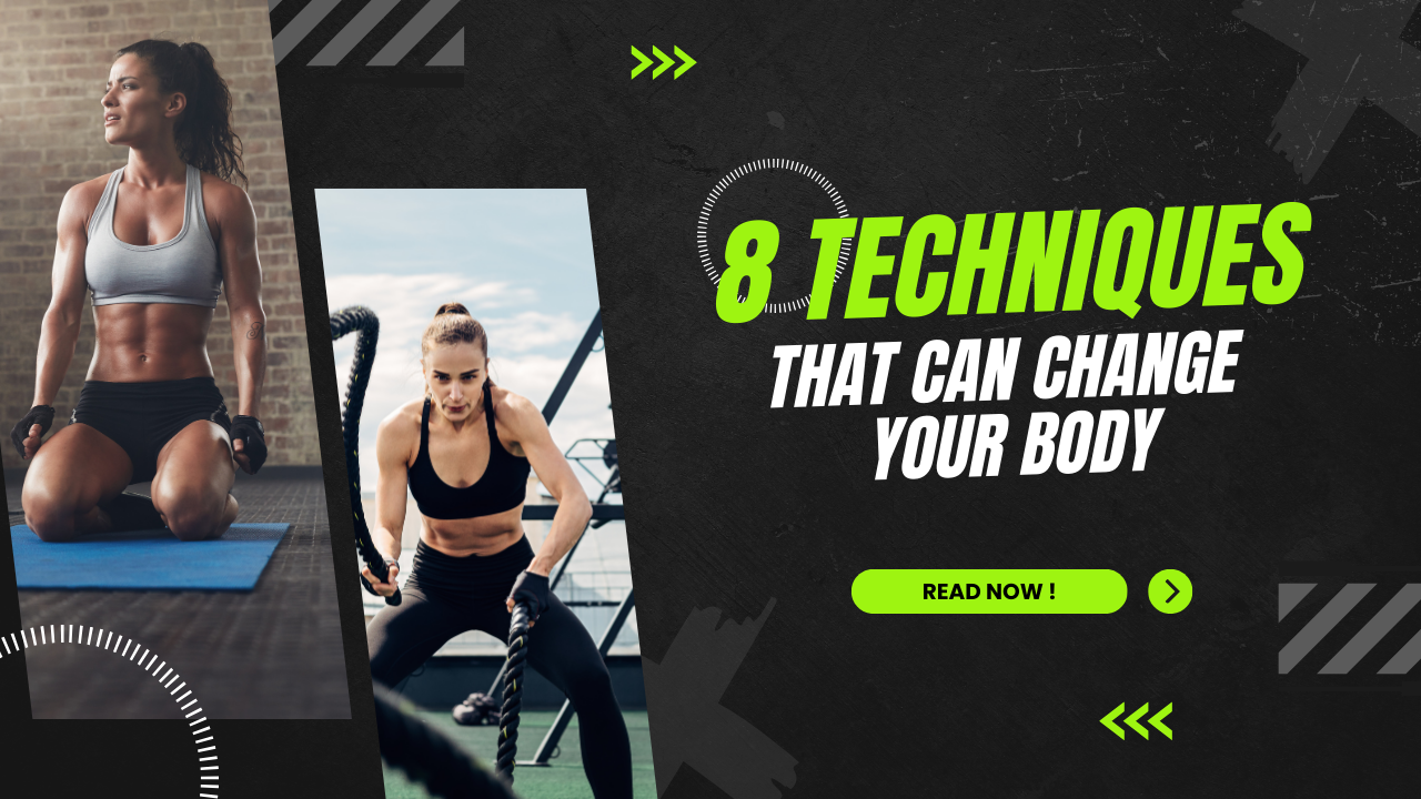 the eight techniques that can change your body